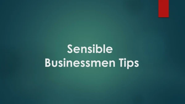 Sensible Businessmen Tips