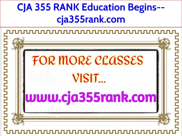 CJA 355 RANK Education Begins--cja355rank.com