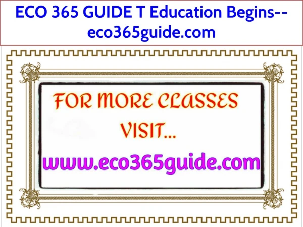 ECO 365 GUIDE T Education Begins--eco365guide.com