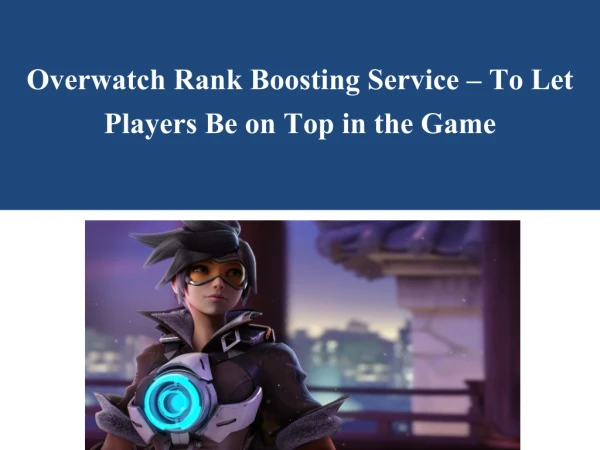 Overwatch Rank Boosting Service – To Let Players Be on Top in the Game