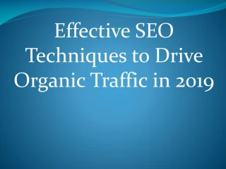 Effective SEO Techniques to Drive Organic Traffic in 2019 - slide 1