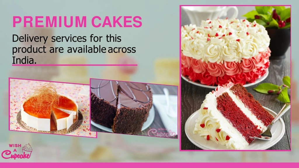 premium cakes delivery services for this product are available across india