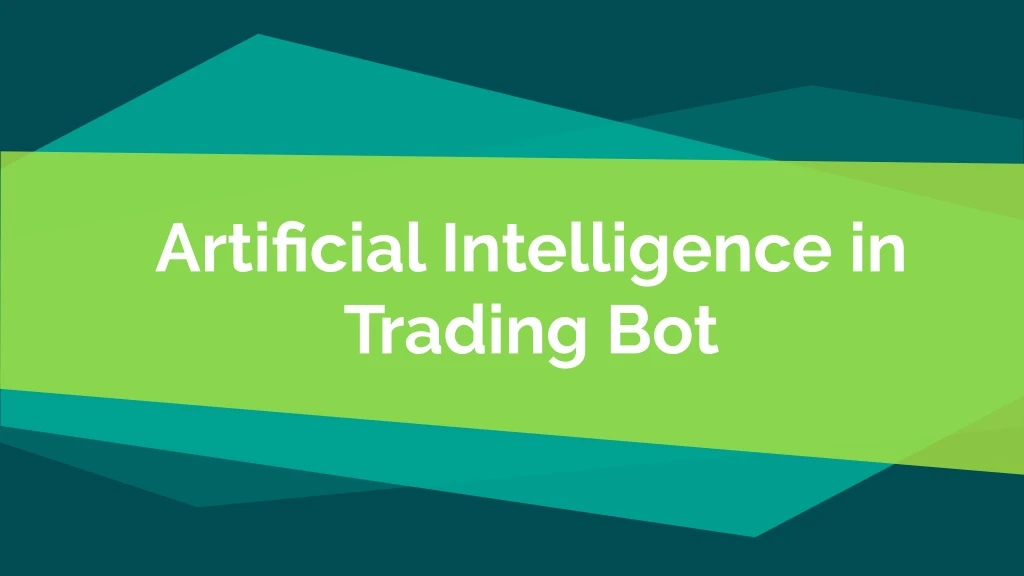 artificial intelligence in trading bot