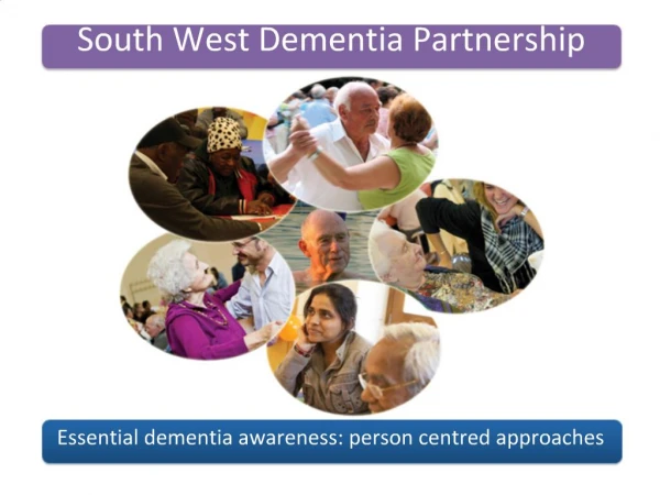 Essential dementia awareness: person centred approaches