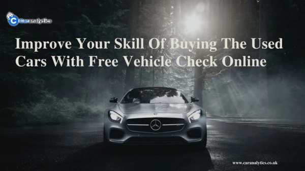 Improve Your Skill Of Buying The Used Cars With Free Vehicle Check Online