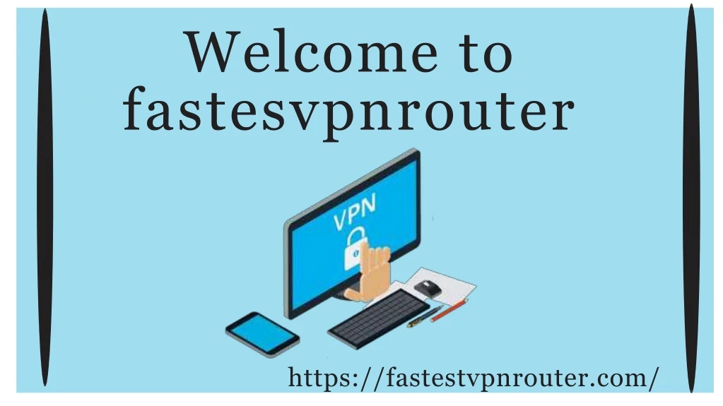 welcome to fastesvpnrouter