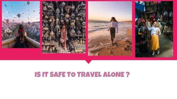 Is it safe to travel alone ?