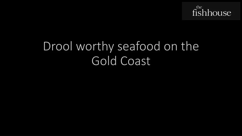 drool worthy seafood on the gold coast