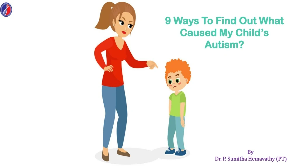 9 ways to find out what caused my child s autism