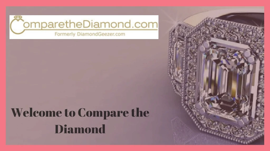 welcome to compare the diamond