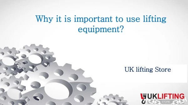 Why it is important to use lifting equipment?