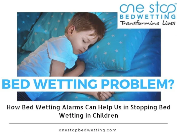 How Bed Wetting Alarms Can Help Us in Stopping Bed Wetting in Children