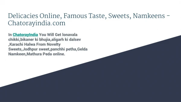 Delicacies Online, Famous Taste, Sweets, Namkeens - Chatorayindia.com