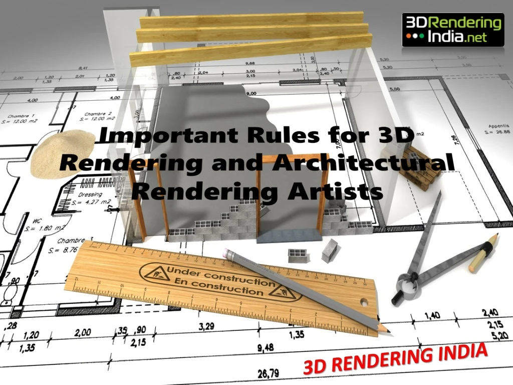 important rules for 3d rendering and architectural rendering artists