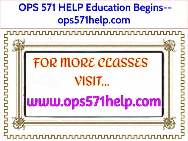 OPS 571 HELP Education Begins--ops571help.com