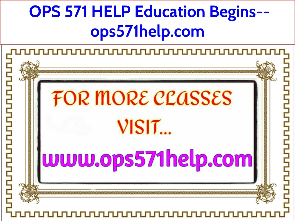 ops 571 help education begins ops571help com