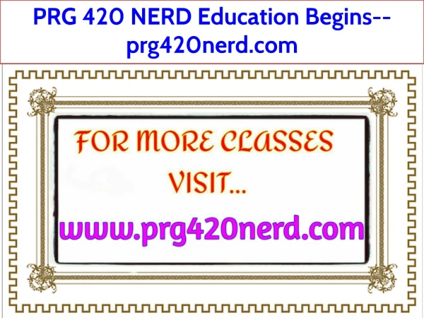 PRG 420 NERD Education Begins--prg420nerd.com