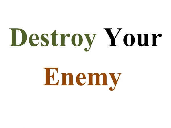 Destroy Your Enemy
