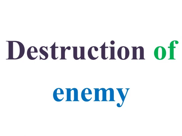 Destruction of enemy