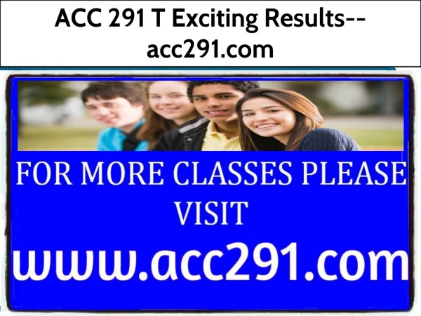 ACC 291 T Exciting Results--acc291.com
