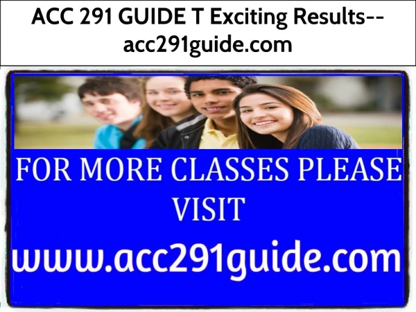 ACC 291 GUIDE T Exciting Results--acc291guide.com
