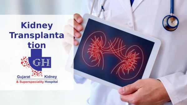 Kidney transplant - Gujarat Kidney and Superspecialty Hospital