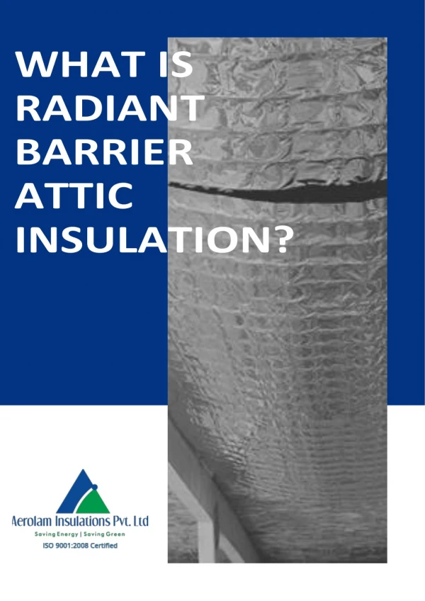 WHAT IS RADIANT BARRIER ATTIC INSULATION ?