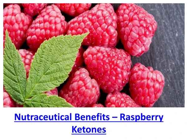 Nutraceutical Benefits – Raspberry Ketones