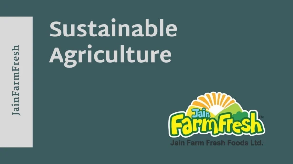 Know more about Sustainable Agriculture | Jain Farm Fresh Foods Ltd