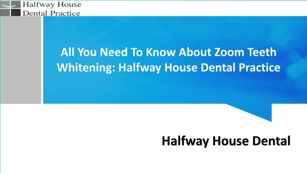 all you need to know about zoom teeth whitening halfway house dental practice