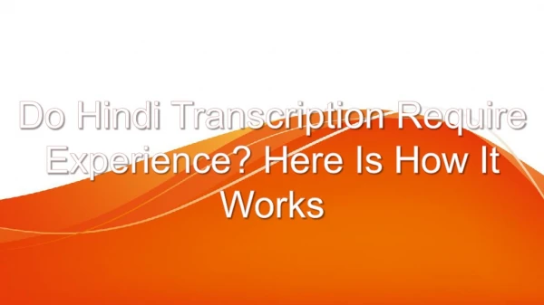 Do Hindi transcription require experience? Here is how it works