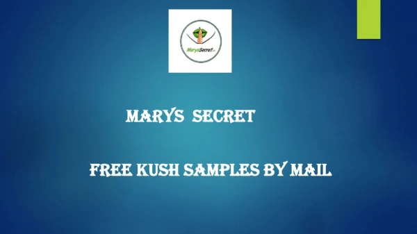 Free Kush Samples By Mail - Marys Secret