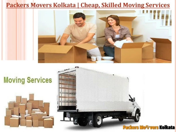 Packers Movers Kolkata | cheap, skilled Moving Services