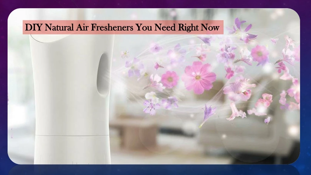 diy natural air fresheners you need right now