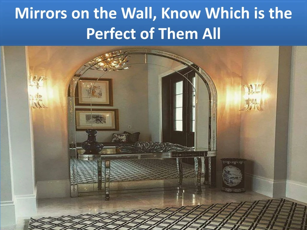 mirrors on the wall know which is the perfect of them all
