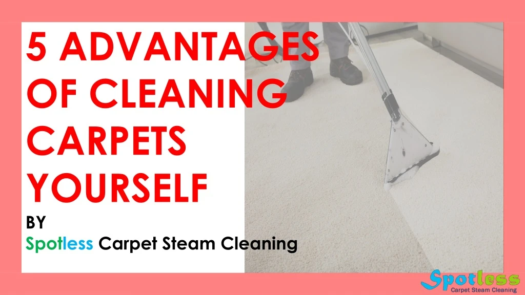 5 advantages of cleaning carpets yourself