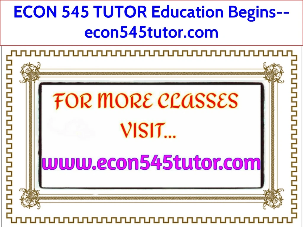 econ 545 tutor education begins econ545tutor com