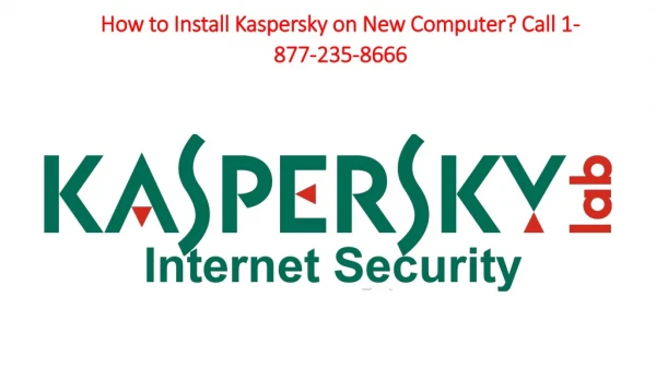 How to Install Kaspersky on New Computer? Call 1-877-235-8666