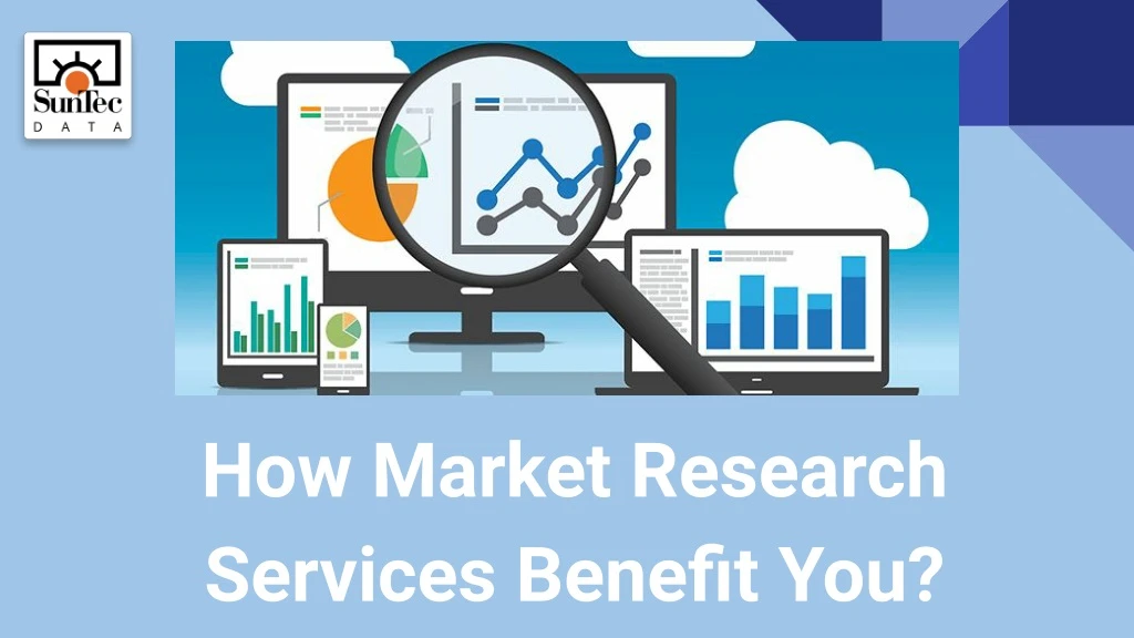 how market research services benefit you