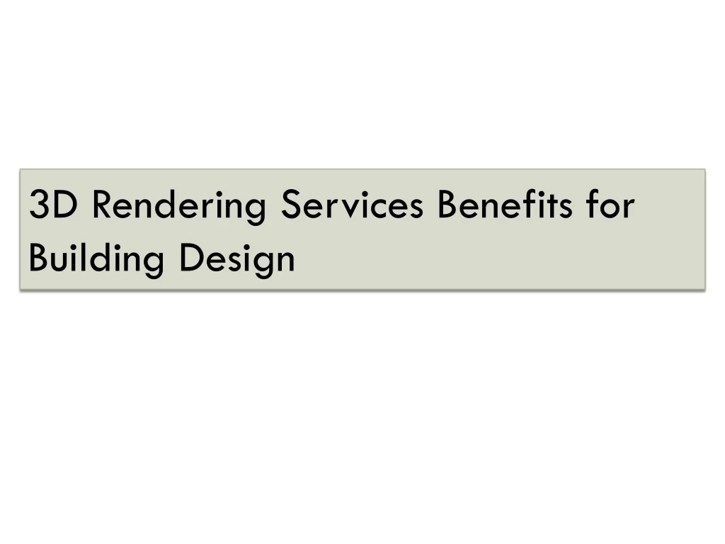 3d rendering services benefits for building design