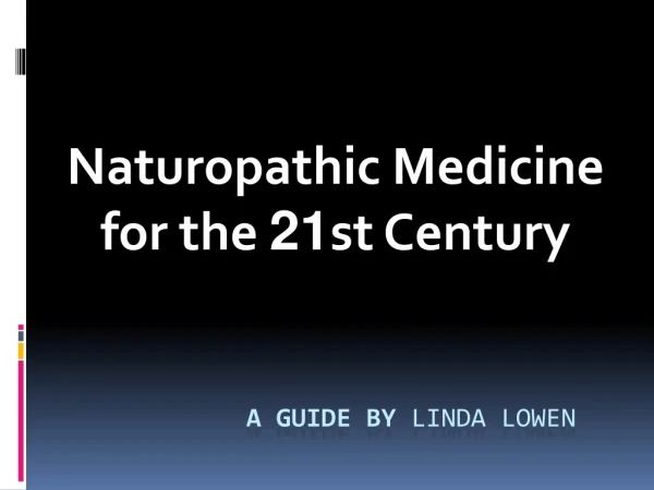 Naturopathic Medicine For The 21st Century