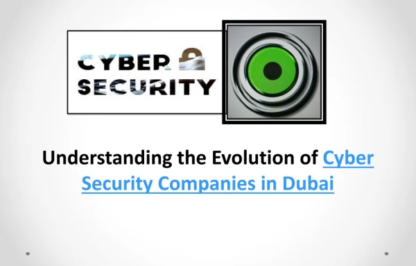 Understanding the Evolution of Cyber Security Companies in Dubai