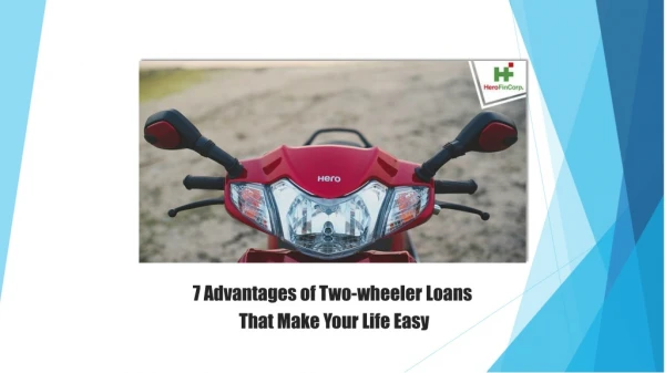 7 Advantages Of Two-wheeler Loans That Make Your Life Easy