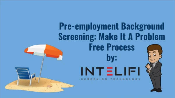 Pre-employment Background Screening: Make It A Problem Free Process