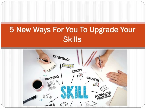 5 New Ways For You To Upgrade Your Skills