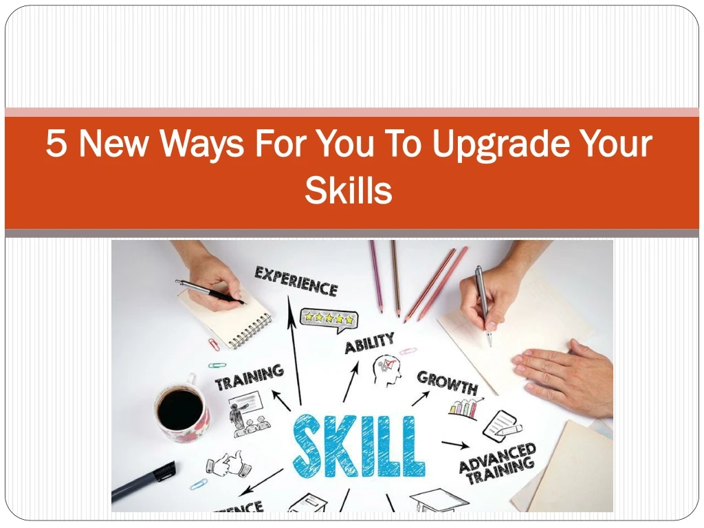 5 new ways for you to upgrade your skills