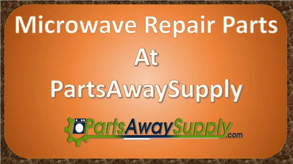 microwave repair parts at partsawaysupply