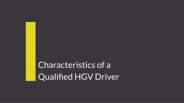 Characteristics of a Qualified HGV Driver