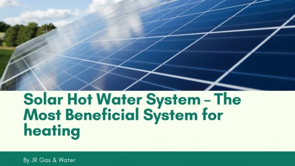 Solar Hot Water System – The Most Beneficial System For Heating