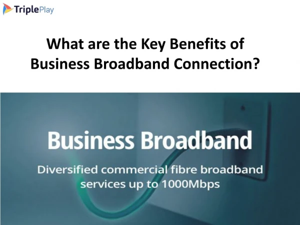 What are the Key Benefits of Business Broadband Connection